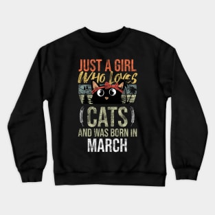 Just A Girl Who Loves Cats And Was Born In March Birthday Crewneck Sweatshirt